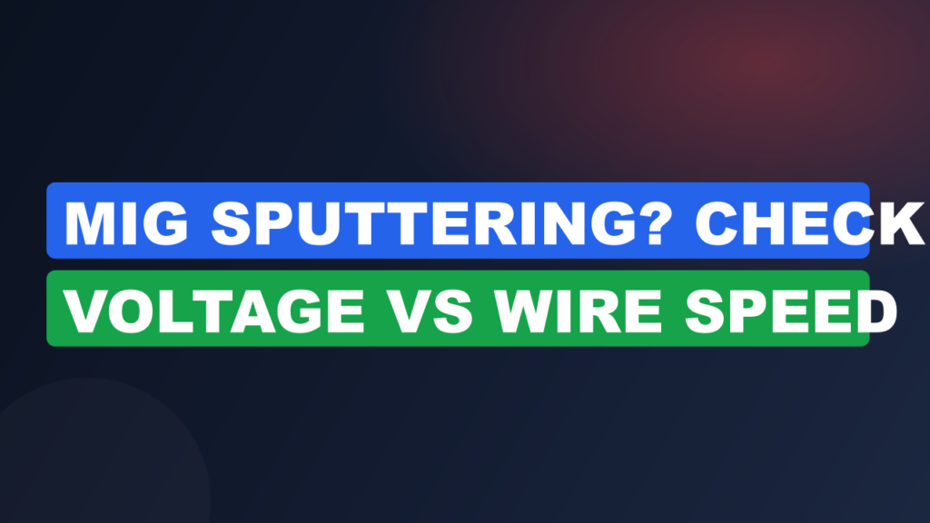 MIG Sputtering? Check Voltage vs Wire Speed