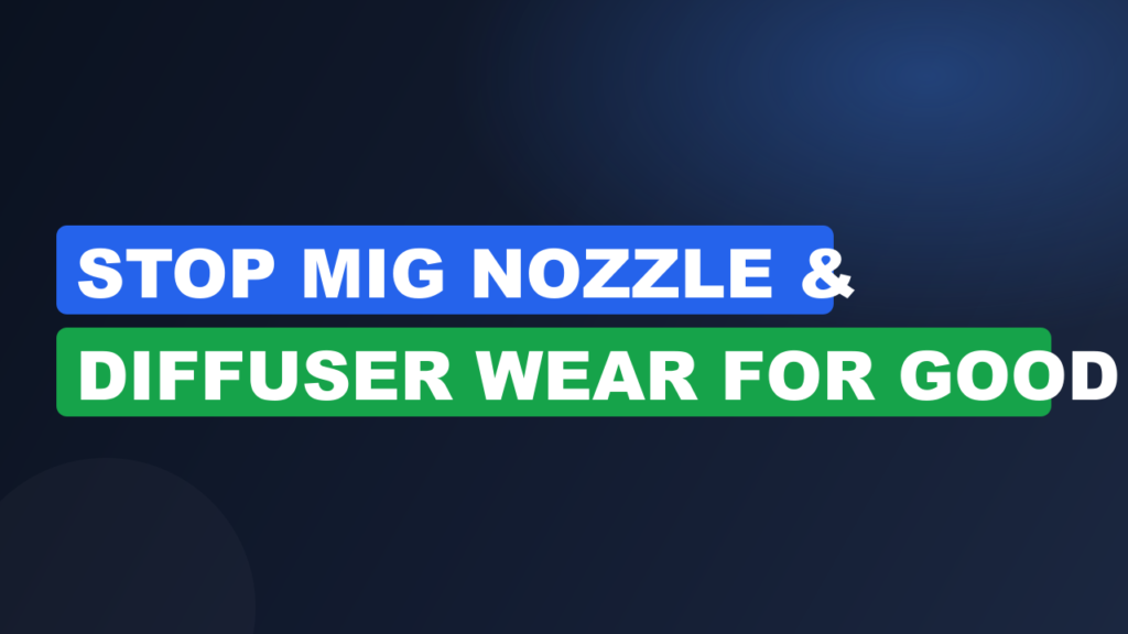 Stop MIG Nozzle & Diffuser Wear for Good