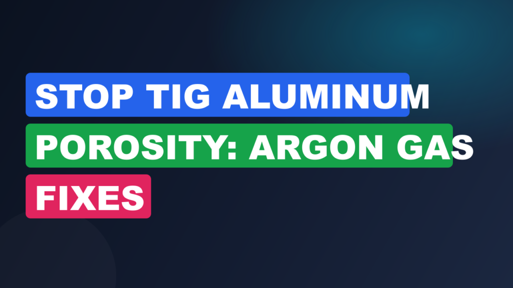 Stop TIG Aluminum Porosity: Argon Gas Fixes Stop TIG Aluminum Porosity: Argon Gas Fixes