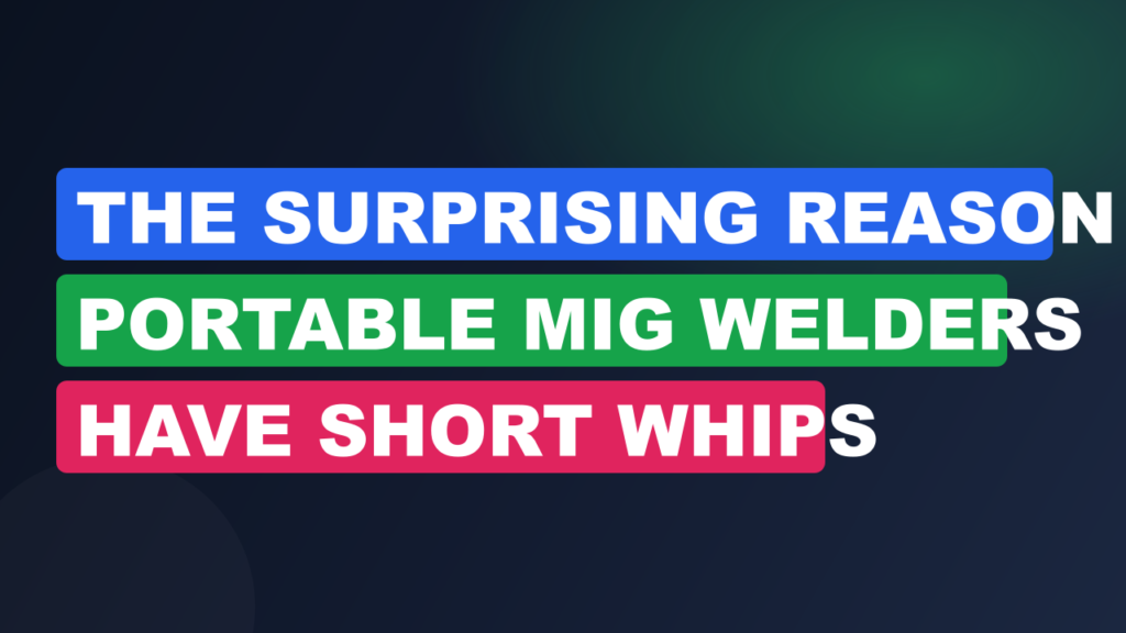 The Surprising Reason Portable MIG Welders Have Short Whips