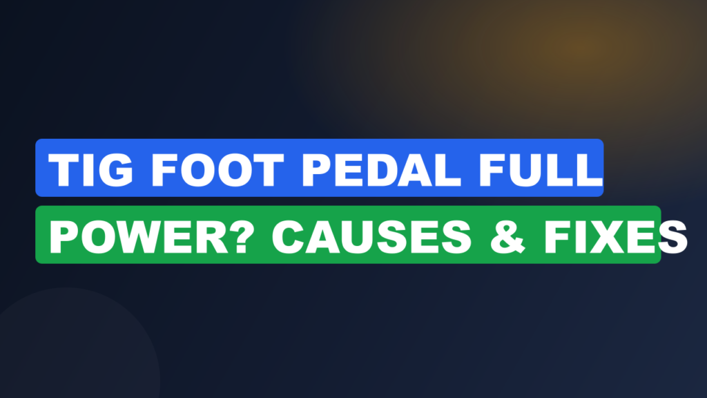 TIG Foot Pedal Full Power? Causes & Fixes TIG Foot Pedal Full Power? Causes & Fixes