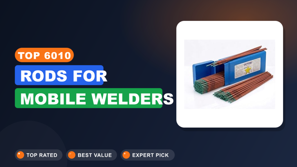 Top 6010 Rods for Mobile Welders Top 6010 Rods for Mobile Welders