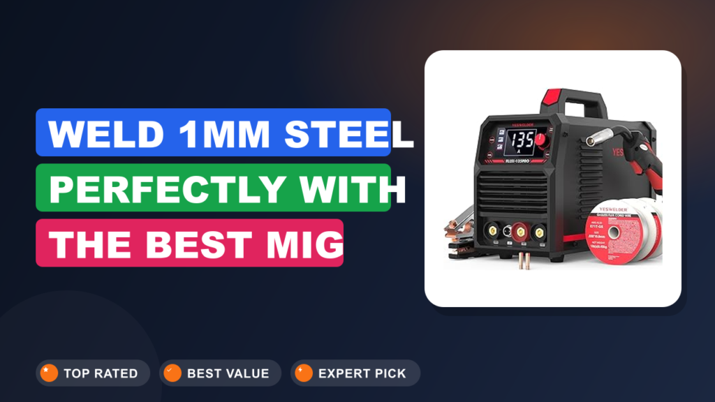 Weld 1mm Steel Perfectly with the Best MIG Welders Weld 1mm Steel Perfectly with the Best MIG Welders