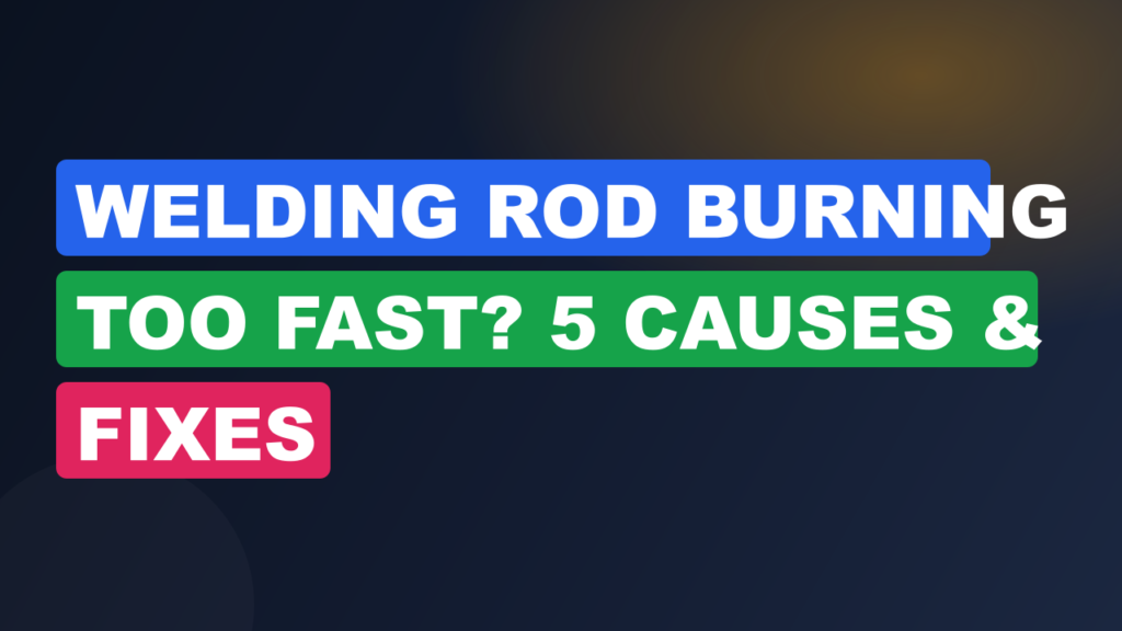 Welding Rod Burning Too Fast? 5 Causes & Fixes Welding Rod Burning Too Fast? 5 Causes & Fixes