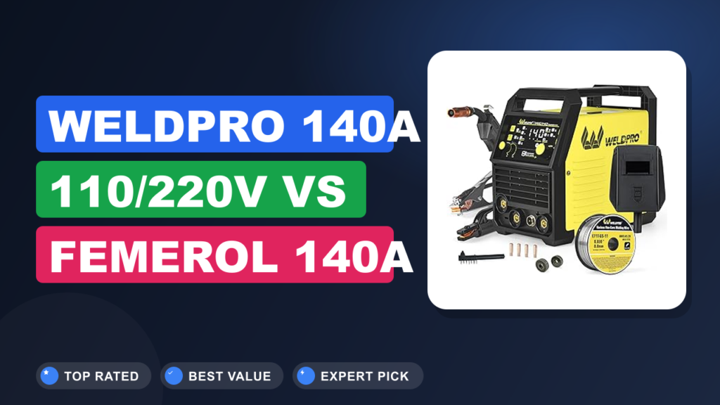 WELDPRO 140A 110/220V vs FEMEROL 140A 110V: Which Is Better?