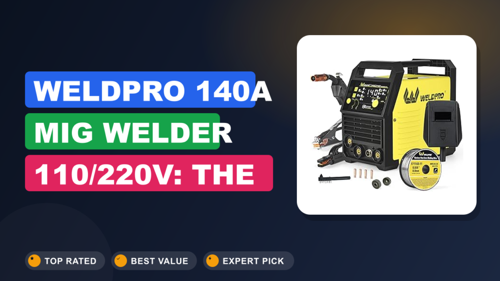 WELDPRO 140A MIG Welder 110/220V: The Dual-Voltage Champ WELDPRO 140A MIG Welder 110/220V: The Dual-Voltage Champ