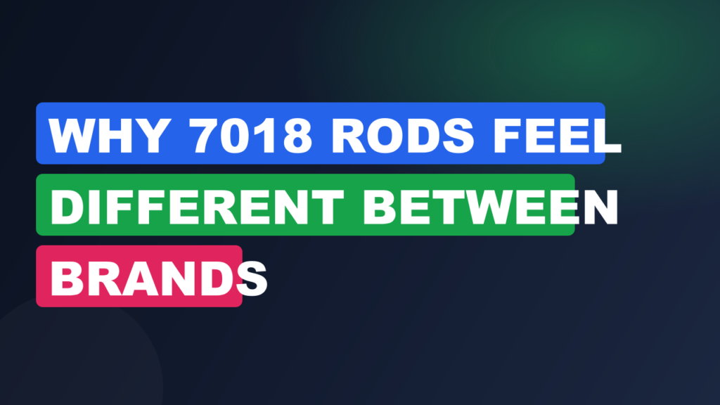 Why 7018 Rods Feel Different Between Brands Why 7018 Rods Feel Different Between Brands