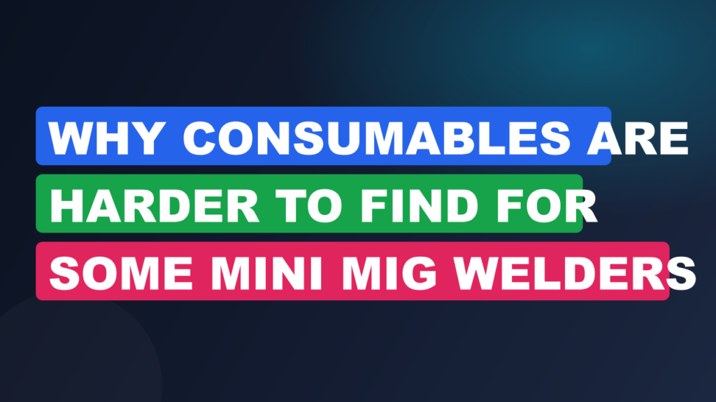 Why Consumables Are Harder to Find for Some Mini MIG Welders Why Consumables Are Harder to Find for Some Mini MIG Welders
