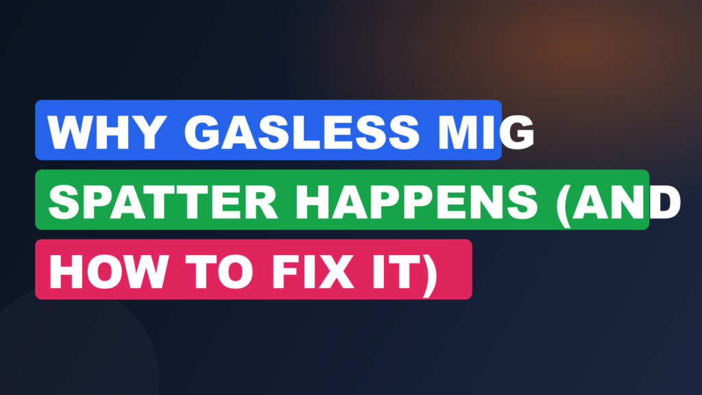 Why Gasless MIG Spatter Happens (and How to Fix It) Why Gasless MIG Spatter Happens (and How to Fix It)