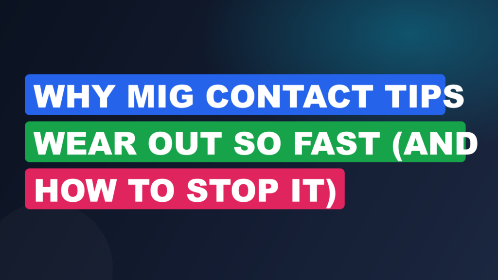 Why MIG Contact Tips Wear Out So Fast (And How to Stop It) Why MIG Contact Tips Wear Out So Fast (And How to Stop It)