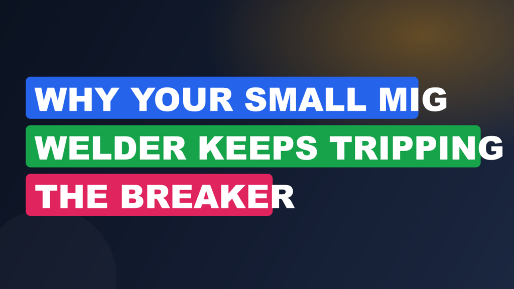 Why Your Small MIG Welder Keeps Tripping the Breaker Why Your Small MIG Welder Keeps Tripping the Breaker