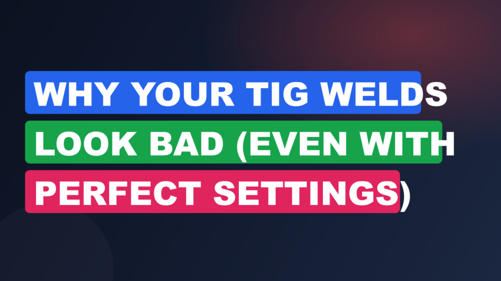 Why Your TIG Welds Look Bad (Even With Perfect Settings) Why Your TIG Welds Look Bad (Even With Perfect Settings)