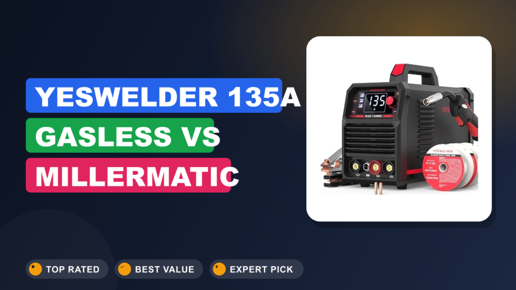 YESWELDER 135A Gasless vs Millermatic 211 PRO: Which Is Better?